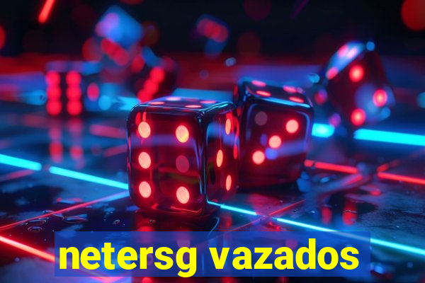 netersg vazados